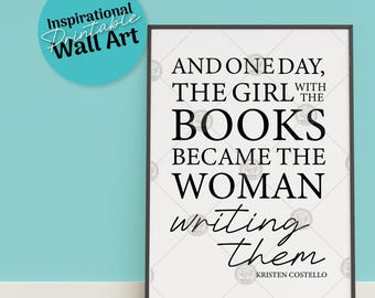 Y un día la chica con los libros se convirtió en la mujer que los escribía Cita de Kristen Costello Arte de pared imprimible para escritores y autores