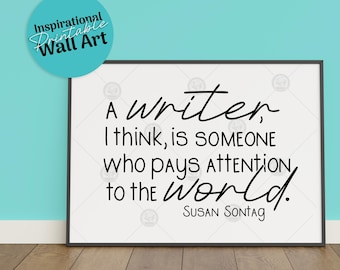 Een schrijver is volgens mij iemand die aandacht besteedt aan de wereld quote afdrukbare muurkunst voor schrijvers en auteurs
