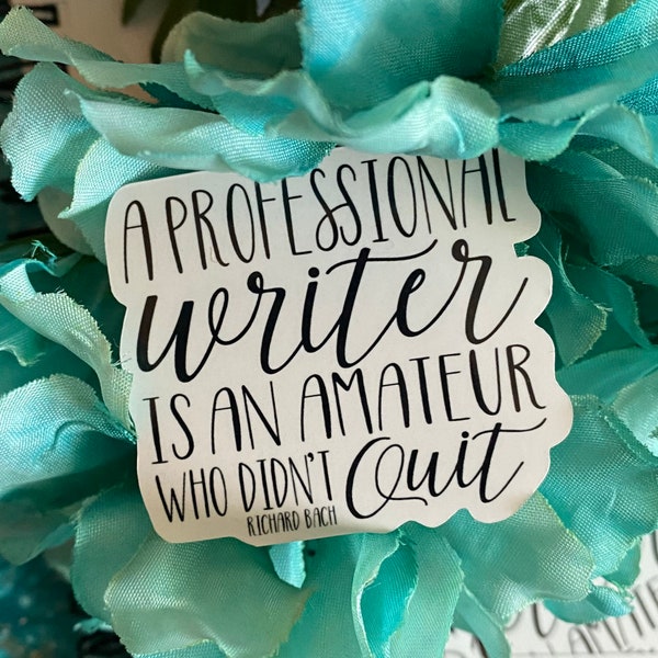 A Professional Writer is an Amateur Who Didn’t Quit Richard Bach Quote Sticker Gift for Writers and Authors