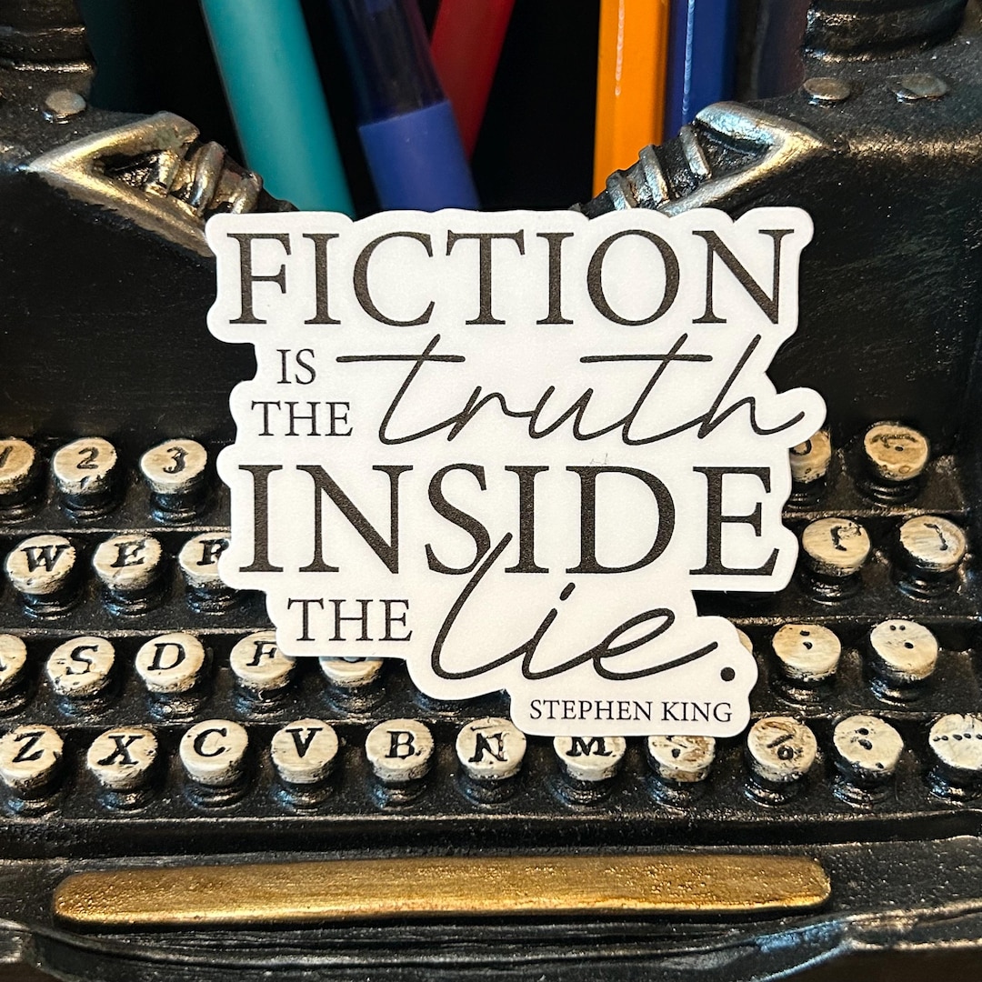 Fiction is the Truth Inside the Lie Stephen King Vinyl Weatherproof ...