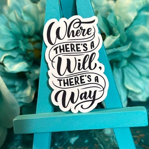 Where There’s a Will There’s a Way Inspirstional | Quote Sticker Gift for Readers and Writers