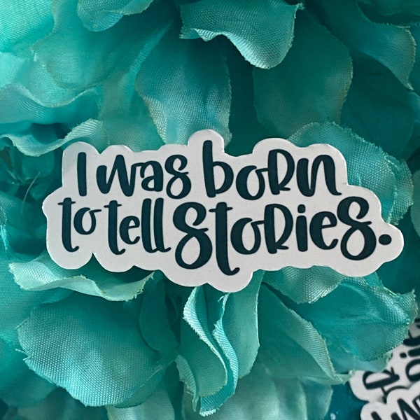 I Was Born to Tell Stories Quote Sticker Gifts for Writers and Authors
