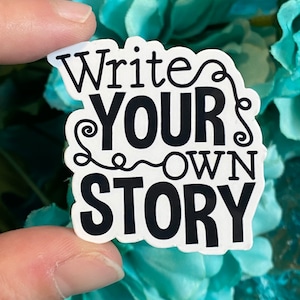 Write Your Own Story Quote Sticker | Gifts for Authors and Writers