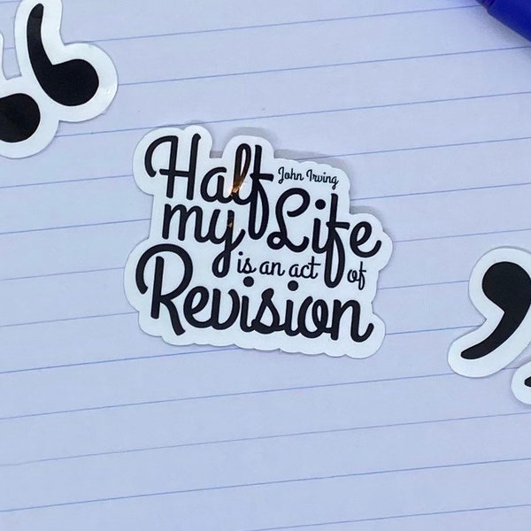 Half My Life is an Act of Revision John Irving Word Quote Sticker