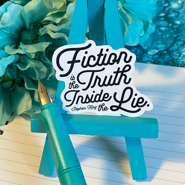 Fiction is the Truth Inside the Lie Stephen King Quote Sticker | Gift for Writers and Authors