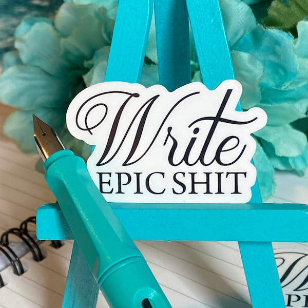 Write Epic Shit Quote Sticker | Gifts for Writers and Authors