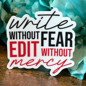 Write Without Fear Edit Without Mercy Quote Vinyl Weatherproof Sticker | Gifts Writers and Authors
