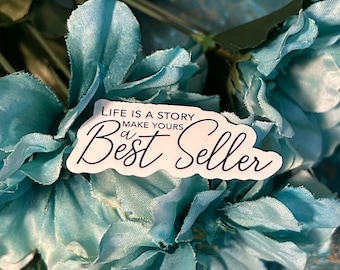 La vida es una historia. Haz que la tuya sea un éxito de ventas. Pegatina con cita. Regalo para escritores y autores.