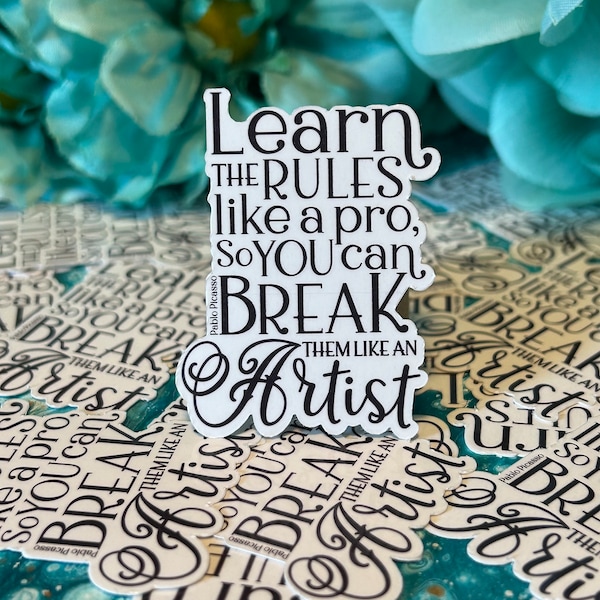 Learn the Rules Like a Pro So You CN Break Them Like an Artist Quote Sticker | for Writers and Artists