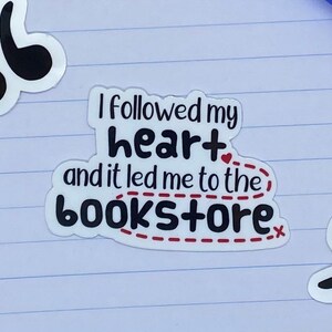 I Followed My Heart And It Led Me To The Bookstore Word Quote Sticker
