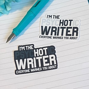 I’m the PsycHOTic Writer Sticker for Authors and Writers | Writer Stickers