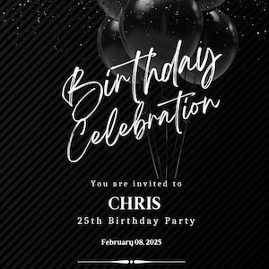 May include: Black and white birthday party invitation with the text "Birthday Celebration" and "You are invited to CHRIS 25th Birthday Party February 08, 2025 7 pm-2 am 123 Anywhere ST City, ST 12345". The background is a black and white striped pattern with black balloons.