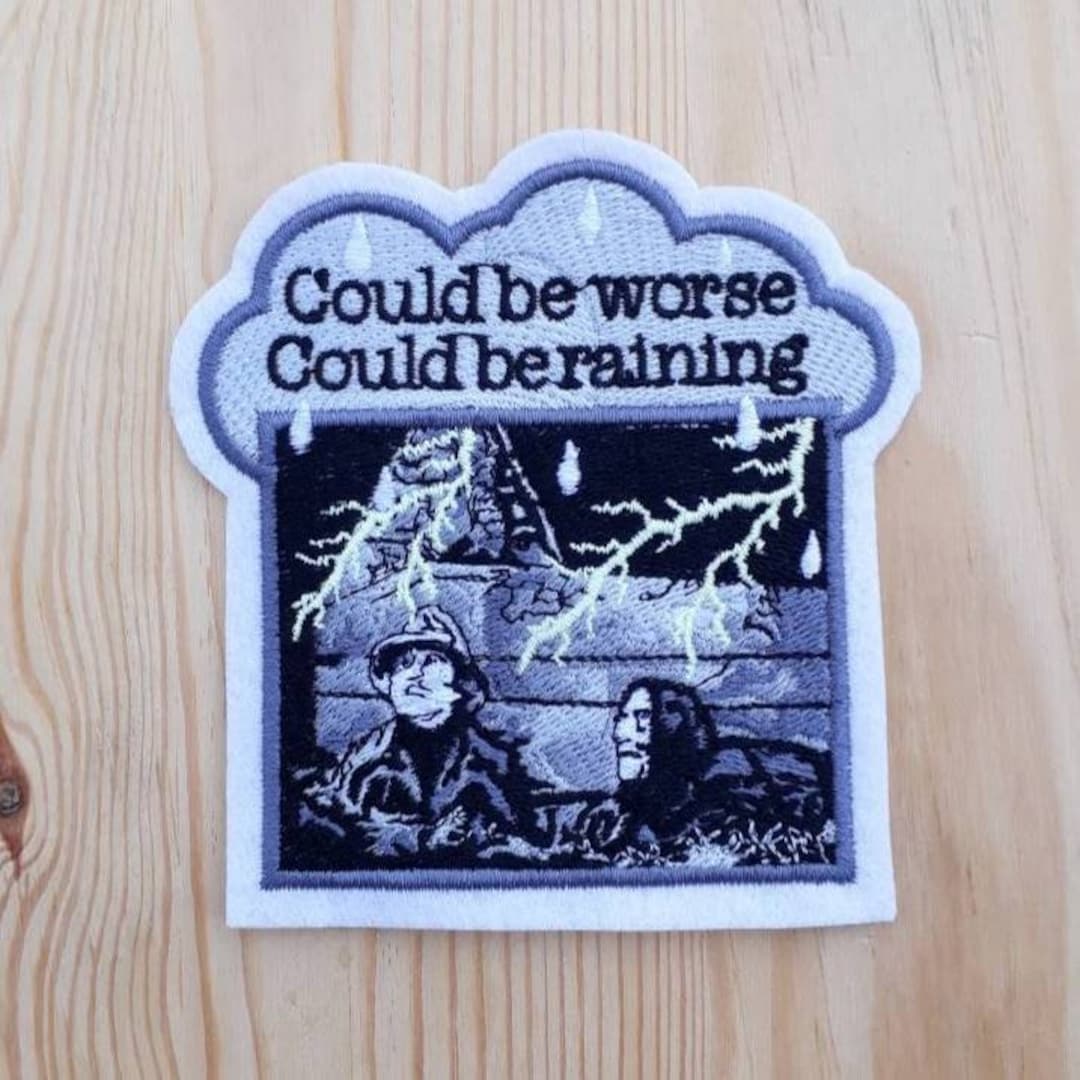 Patch Tribute Inspired to Could Be Worse Could Be Raining - Young ...