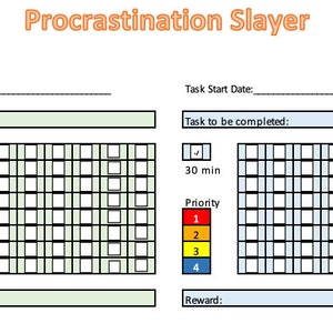 May include: A procrastination slayer chart with two columns. Each column has a section for task start date, task to be completed, 30-minute intervals, priority levels 1-4, and a reward section.