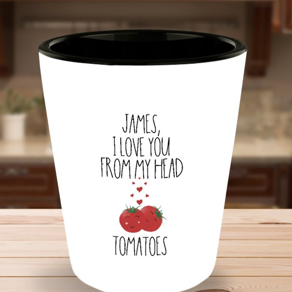 Personalized Valentines Shot Glass, I Love You From My Head Tomatoes, Tomato Pun, Funny Gifts, Vegan Gift, Food Pun, Anniversary Gift