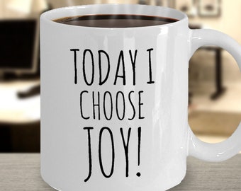 Today I Choose Joy Coffee Mug: Inspirational Gift