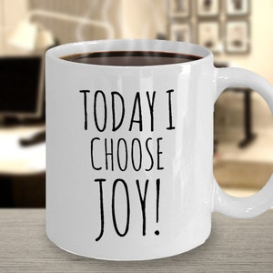 Today I Choose Joy, Inspirational Mug, Minimalist, Best Friend Gift, Cheer Up Gift, Motivational Quote, Positive Vibes, Uplifting Gift