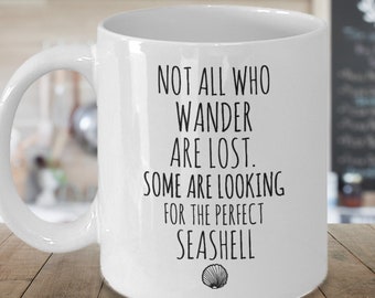 Seashell Collector Mug, Not all Who Wander are Lost, Looking for Perfect Seashell, Beach Comber, Beach Lover Gift, Shell Collector
