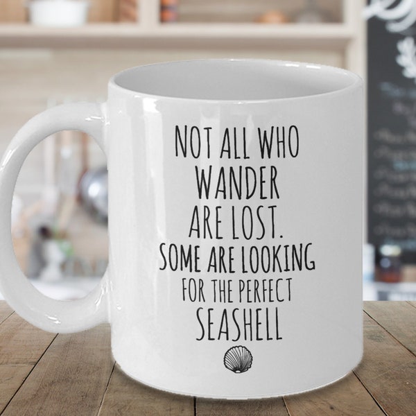 Seashell Collector Mug, Not all Who Wander are Lost, Looking for Perfect Seashell, Beach Comber, Beach Lover Gift, Shell Collector