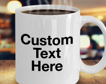 Customize Your Mug, 12 Different Font Choices, Personalized Cup, Custom Photo Mug, Your Name Here, Your Text Here, Personalized Text