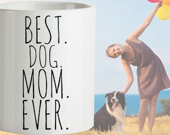 Gift for Dog Mom Best Dog Mom Ever Mug  Dog Lover Gift New Puppy Pet Lovers Gift Furbaby Dog Rescue Mom Birthday Gift Dog Mom Christmas