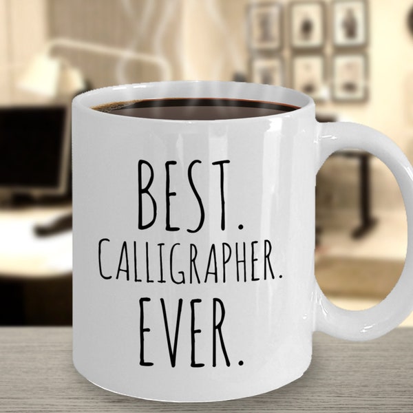 Calligrapher Gifts, Best Calligrapher Ever, Coffee Mug, Minimalist, Calligrapher Appreciation, Coworker Gift, Calligrapher Thank You Cup