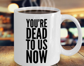You're Dead to Us Now, Coworker Goodbye, Funny Work Mug, Leaving Old Job, New Job Gift, Colleague Farewell, Coworker Gift, Funny Work Quotes