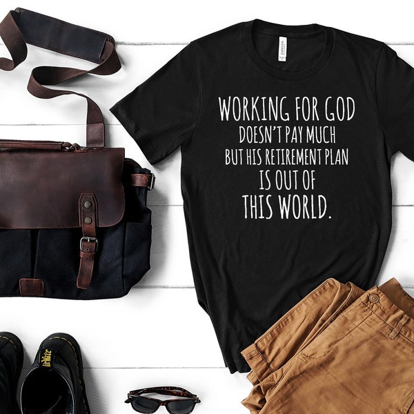Funny Christian T-Shirt: God's Retirement Plan, Pastor Gift