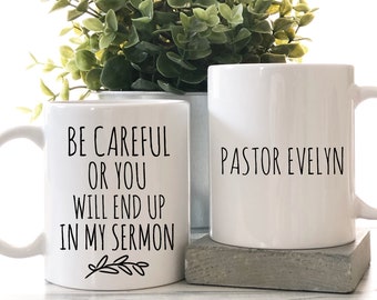 Personalized Funny Pastor Mug, Religious Humor, Pastor Appreciation, Funny Religious Quotes, Be Careful or You Will End Up In My Sermon