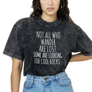 Rock Collector Mineral Wash Tee, Geologist Gift, Rock Hound, Not All Who Wander are Lost, Some Looking for Rocks, Funny Geologist Tee