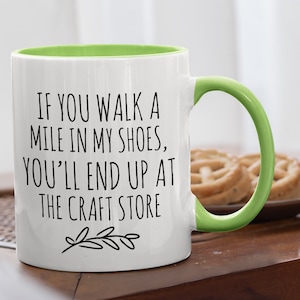 Personalized Crafter Mug, Funny Crafter Gift, Crafting Quote, Walk a Mile in My Shoes, End Up at Craft Store, Addicted to Crafts, Craft Room Lime Green / White