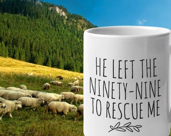 Personalized Christian Coffee Mug: He Left the 99, Scripture Verse