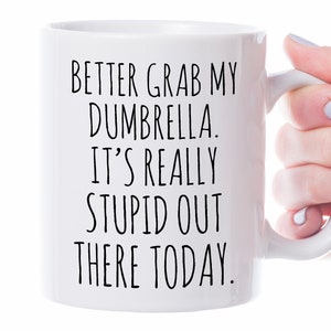 Better Grab My Dumbrella Mug, Funny Sarcastic Gifts, Rude Quote, Snarky Coworker Gift, Office Humor Gifts, Funny Quote, Minimalist Mug