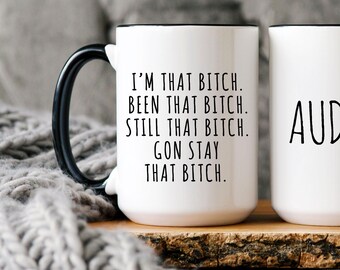 Personalized "I'm That Bitch" Coffee Mug: Sarcastic Humor Gift