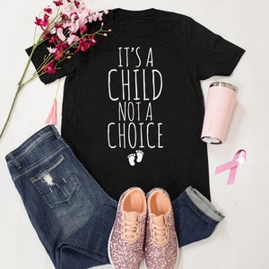 It's a Child Not a Choice, Pro Life, Unisex BELLA CANVAS T-Shirt, Prolife Tee, Super Soft, Choose Life, Trending Now, Babies Lives Matter