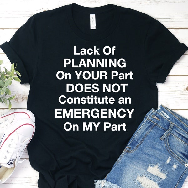 Your Lack of Planning is Not My Emergency - Etsy