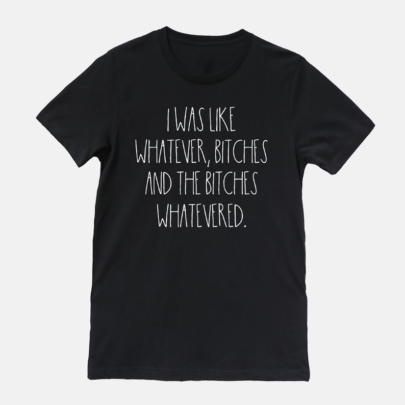 I Was Like Whatever Bitches and the Bitches | Etsy