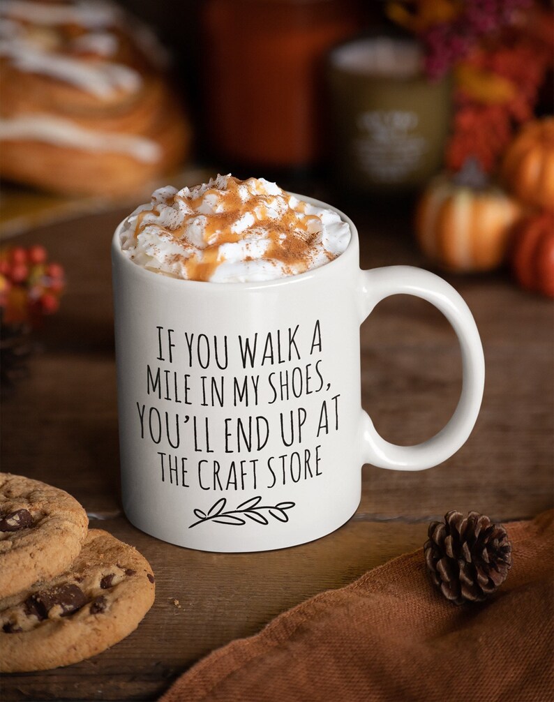 Personalized Crafter Mug, Funny Crafter Gift, Crafting Quote, Walk a Mile in My Shoes, End Up at Craft Store, Addicted to Crafts, Craft Room image 9