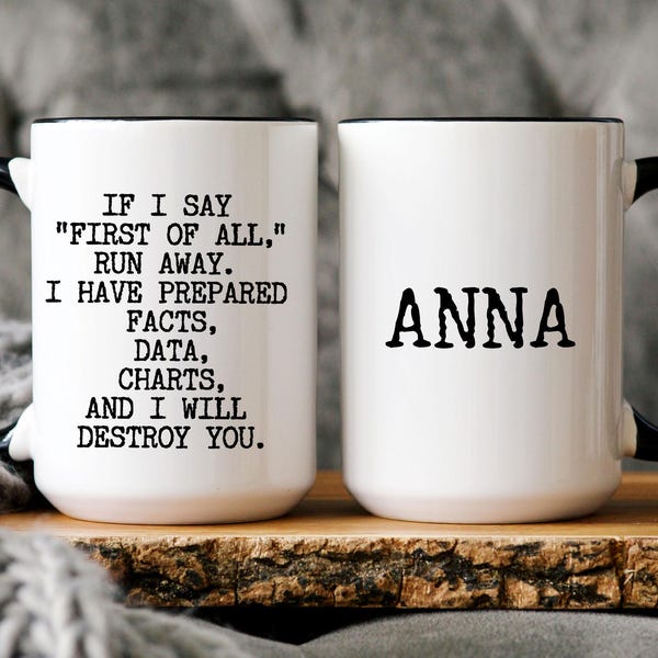 Funny Coworker Mug, Debate Team Gift, Snarky Office Quotes, Sarcastic Attorney Gifts, First of All, Statistician Gift, Financial Analyst