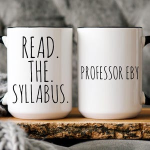 Personalized Professor Mug, Read the Syllabus, Teacher Appreciation, Gift for Teacher, Funny College Instructor Mug Black / White