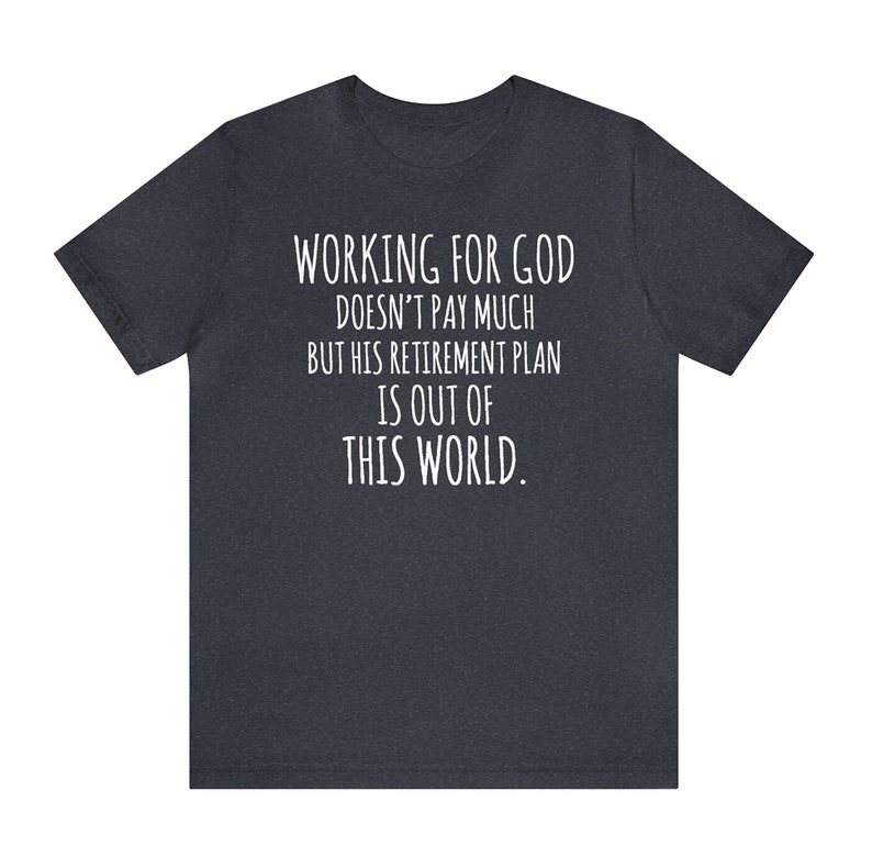 Funny Christian T-Shirt: God's Retirement Plan, Pastor Gift image 4