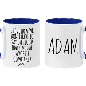Personalized Funny Coworker Gift, I Love How We Don't Have To Say Out Loud That I'm Your Favorite Coworker, Work Friend, Office Gag Gift Navy Blue / White