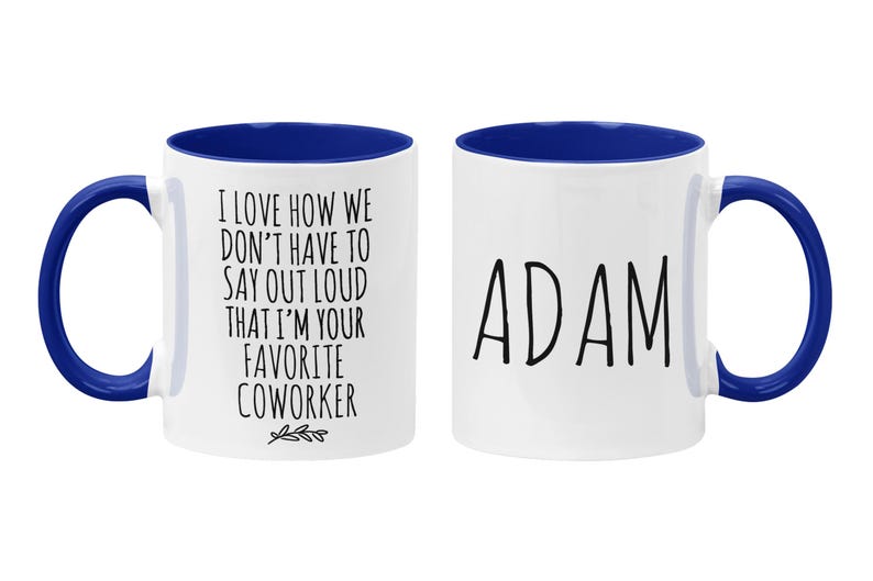 Personalized Funny Coworker Gift, I Love How We Don't Have To Say Out Loud That I'm Your Favorite Coworker, Work Friend, Office Gag Gift Navy Blue / White