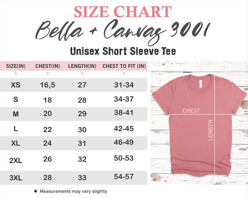 May include: Size chart for Bella + Canvas 3001 unisex short sleeve tee. The chart shows sizes XS to 3XL with corresponding chest and length measurements in inches. A pink t-shirt is shown with the chest and length measurements marked.