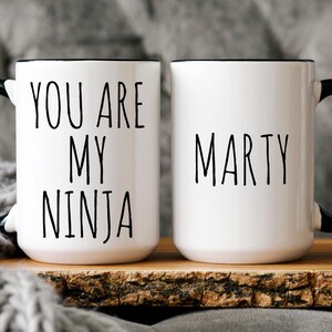 Personalized You Are My Ninja Mug, Best Friend Gift, BFF Cup, Funny Birthday Gift for Him, Funny Sayings, Guy Friend, Girlfriend Gift