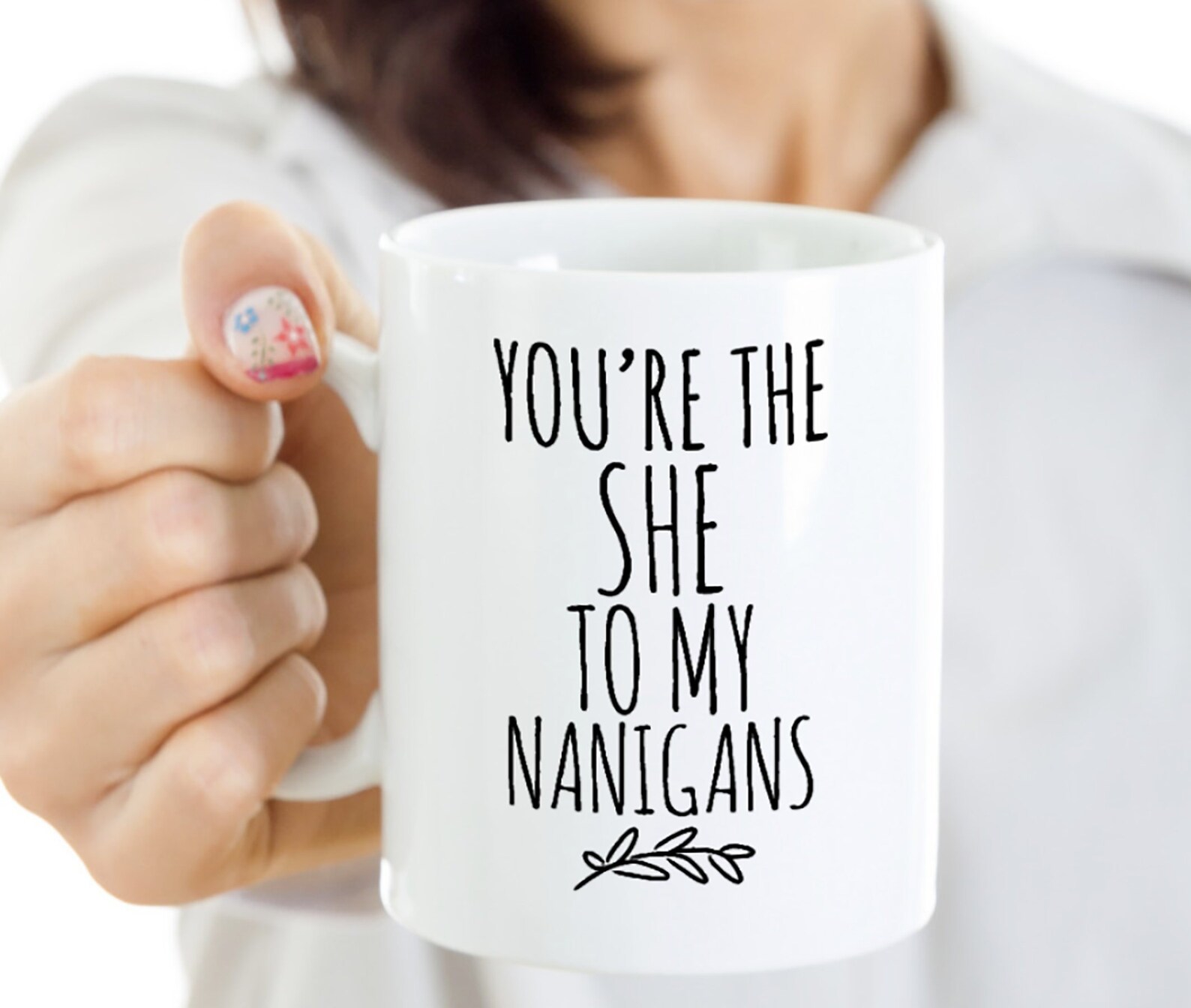 You're The "She" To My "Nanigans" - Personalized Mug