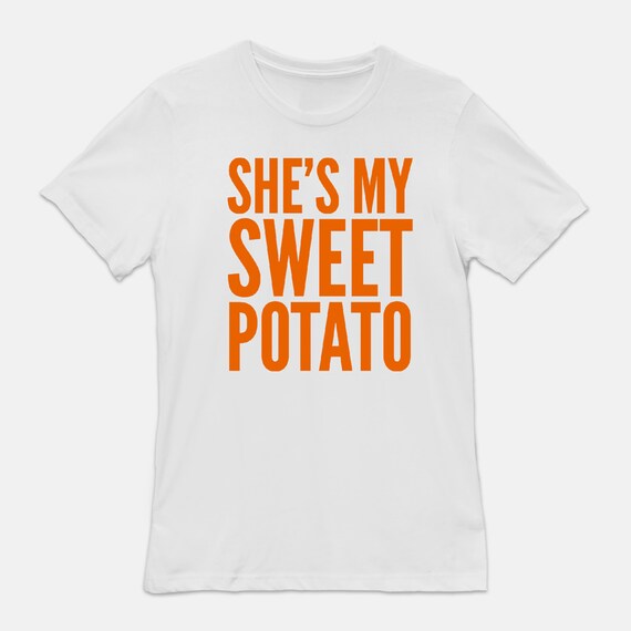 she's my sweet potato yes i yam shirts
