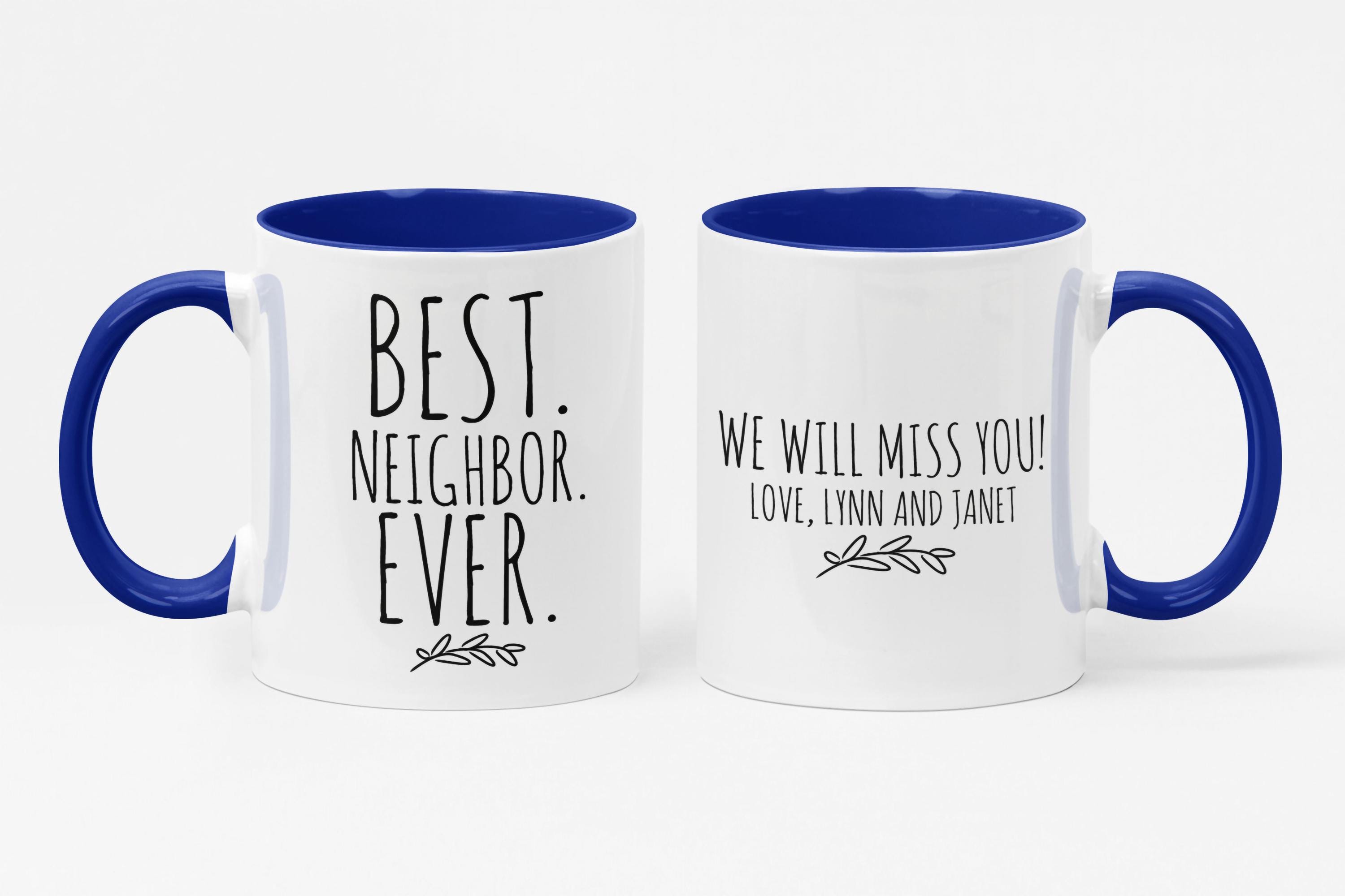 Best Neighbors Ever Coffee Mug Neighbor Gift Idea Gift For