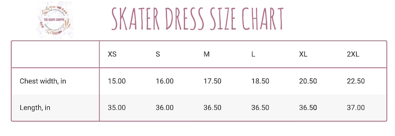 May include: A skater dress size chart with the title SKATER DRESS SIZE CHART. The table lists sizes XS through 2XL with corresponding chest width and length measurements in inches. The chest width ranges from 15.00 to 22.50 inches and length from 35.00 to 37.00 inches.