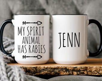 My Spirit Animal Has Rabies, Funny Mug, Personalized Gift for Self, Spirit Animal Mug, BFF Gift, Coworker Gift, Snarky Mug, Sarcastic Mugs